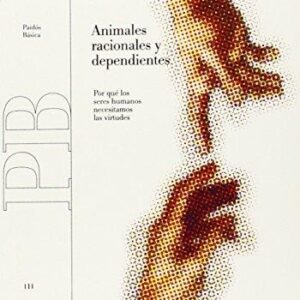 Portada de Alasdair Macintyre Animales racionales y dependientes Editorial Paidós