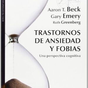 Portada de Aron T. Beck, Gary Emery y Ruth Greenberg Trastornos de ansiedad y fobias Editorial Desclee de Brouwer