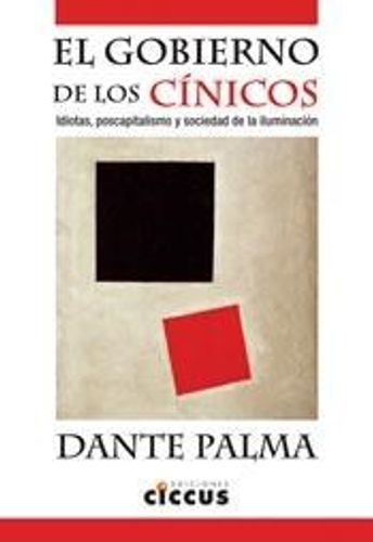 Portada de Dante Palma El gobierno de los cínicos Ediciones Ciccus