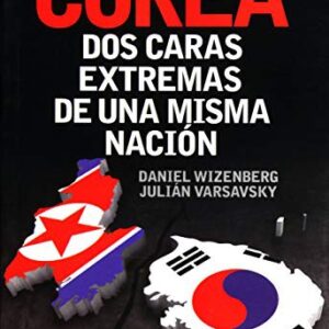 Portada de Julián Varsavsky y Daniel Wizenberg Corea Dos caras extremas de una misma nación Ediciones Continente