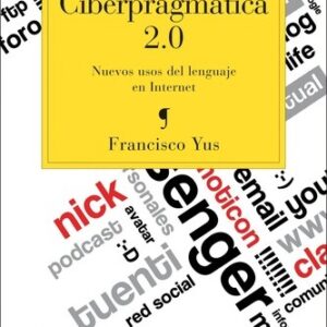 Portada de Francisco Yus Ciberpragmática 2.0 Nuevos usos del lenguaje en Internet Editorial Ariel