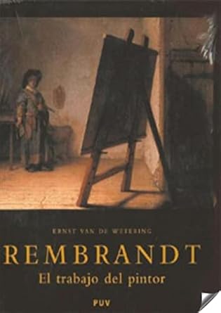 Portada de Wetering Ernst Van De Rembrandt El trabajo del pintor Editorial Univerdad de Valencia