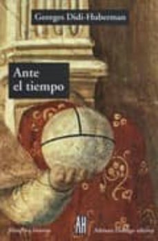 Portada de Georges Didi-huberman Ante el tiempo Editorial Adriana Hidalgo