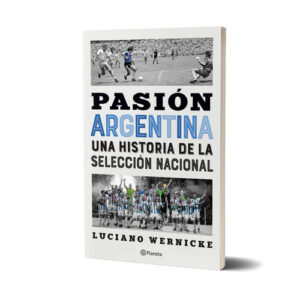 Portada de Luciano Wernicke Pasión argentina Editorial Planeta