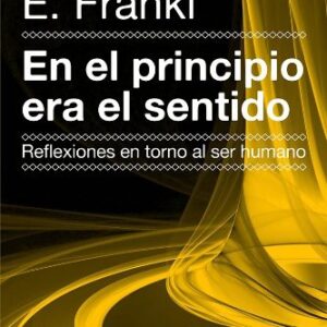 Portada de Viktor E Frankl En El Principio Era El Sentido Editorial Paidós