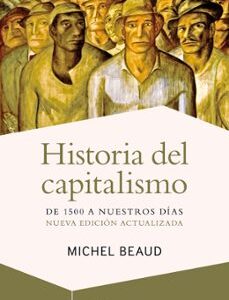 Portada de Michel Beaud Historia del capitalismo Editorial Ariel