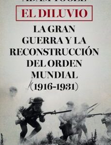Portada de Adam Tooze El diluvio La Gran Guerra y la reconstrucción del orden mundial (1916-1931) Editorial Crítica