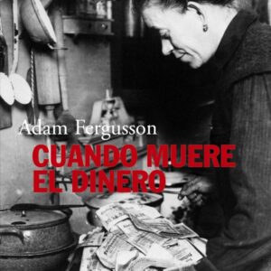 Portada de Adam Fergusson Cuando muere el dinero Editorial Alianza