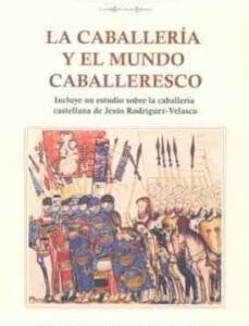 Portada de Josef Fleckenstein La caballería y el mundo caballeresco Editorial Siglo XXI