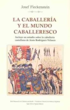 Portada de Josef Fleckenstein La caballería y el mundo caballeresco Editorial Siglo XXI