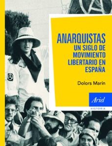 Portada de Dolors Marin Anarquistas Un siglo de movimiento libertario en España Editorial Paidós