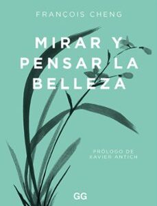 Portada de François Cheng Mirar y pensar la belleza Tapa dura Editorial Gg