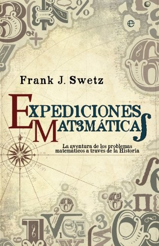 Portada de Frank J. Swetz Expediciones matemáticas Editorial Esfera de los libros