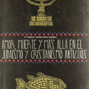 Portada de Alonso Ávila Amor, muerte y más allá en judaísmo y cristianismo antiguos Editorial Universidad de Valladolid