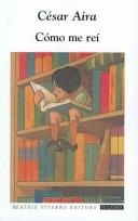 Portada de César Aira Cómo me reí Beatriz Viterbo Editora