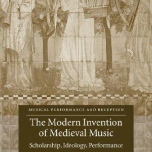 Portada de Daniel Leech Wilkinson Modern invention of medieval music Universidad Cambridge University Press