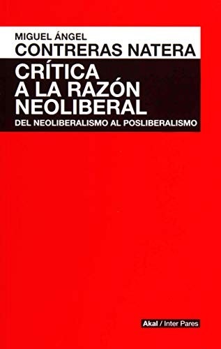 Portada de Miguel Angel Contreras Natera Crítica a la razón neoliberal Editorial Akal