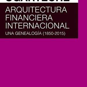 Portada de Oscar Ugarteche Galarza Arquitectura financiera internacional Una genealogía Editorial Akal