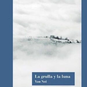 Portada de Noi Yau La grulla y la luna Editorial Gog y Magog