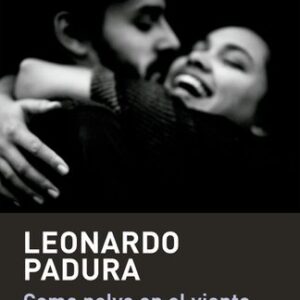 Portada de Leonardo Padura Como polvo en el viento Editorial Tusquets