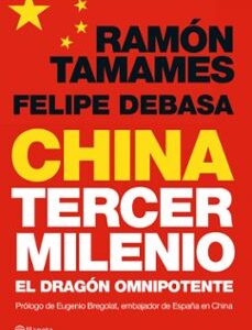 Portada de Ramón Tamames y Felipe Debasa Navalpotro China, tercer milenio El dragón omnipotente Editorial Planeta