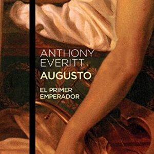 Portada de Anthony Everitt Augusto El primer emperador Editorial Austral