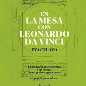 Portada de Eva Celada En la mesa con Leonardo Da Vinci Editorial Planeta Gastro