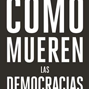 Portada de Steven Levitsky y Daniel Ziblatt Cómo mueren las democracias Editorial Booket