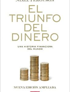 Portada de Niall Ferguson El triunfo del dinero Editorial Debate