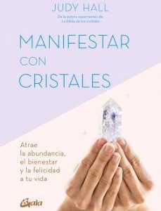 Portada de Judy Hall Manifestar con cristales Gaia Ediciones