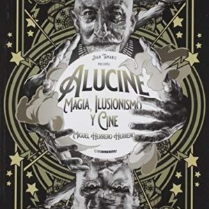 Portada de Miguel Herrero Alucine Magia, ilusionismo y cine Editorial Cinestesia