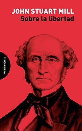 Portada de John Stuart Mill Sobre la libertad Editorial Página indómita