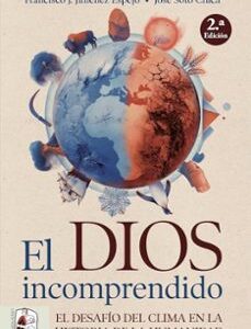 Portada de Jiménez Espejo y otro El dios incomprendido El desafío del clima en la historia de la humanidad Editorial Desperta Ferro