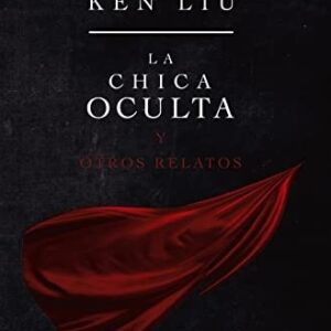 Portada de Ken Liu La chica oculta y otros relatos Editorial Alianza