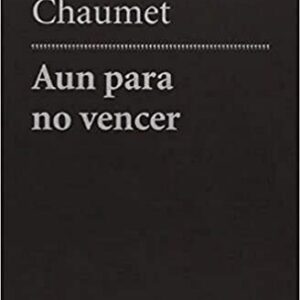 Portada de Stephane Chaumet Aún para no vencer Editorial Vaso Roto