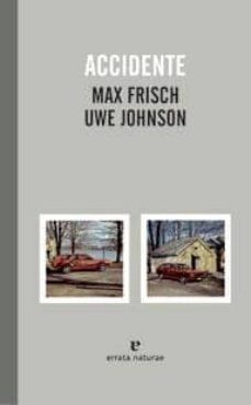 Portada de Max Frisch Uwe Johnson Accidente Editorial Errata Naturae