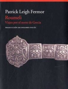 Portada de Patrick Leigh Fermor Roumeli Viajes por el norte de Grecia Editorial Acantilado