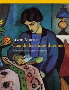 Portada de Erwin Mortier Cuando los dioses duermen Editorial Acantilado