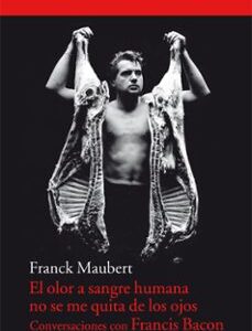 Portada de Franck Maubert El olor a sangre humana no se me quita de los ojos Editorial Acantilado