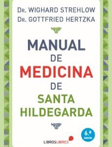 Portada de Hertzka Strehlow Manual de medicina de Santa Hildegarda Editorial Libros libres