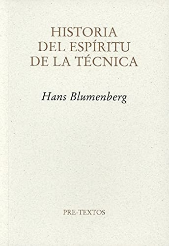 Portada de Hans Blumenberg Historia del espíritu de la técnica Editorial Pre-Textos