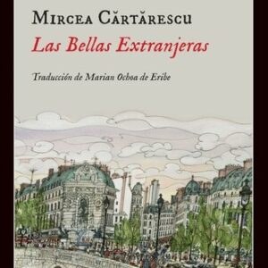 Portada de Mircea Cartarescu Las bellas extranjeras Editorial Impedimenta