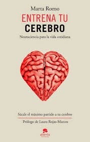 Portada de María Romo Entrena tu cerebro Neurociencia para la vida cotidiana Editorial Alienta