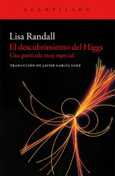 Portada de Lisa Randall El descubrimiento del Higgs Una partícula muy especial Editorial Acantilado