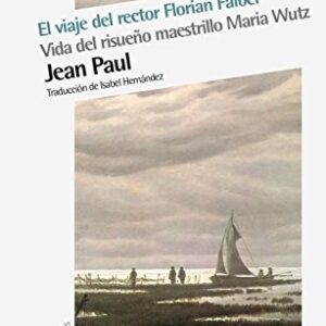 Portada de Jean Paul El viaje del Rector Florian Fälbel Vida del risueño maestrillo Maria Wutz Editorial Nórdica