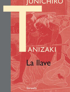 Portada de Junichirô Tanizaki La llave Editorial Siruela