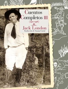 Portada de Jack London Cuentos completos Tomo Iii Tapa dura Editorial Reino de Cordelia