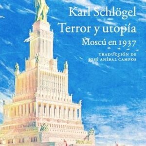 Portada de Karl Schlögel Terror y utopía Moscú en 1937 Editorial Acantilado
