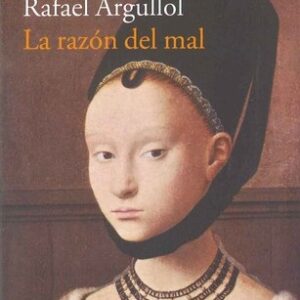 Portada de Rafael Argullol La razón del mal Editorial El acantilado
