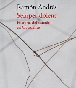 Portada de Ramón Andrés Semper Dolens Historia del suicidio en occidente Editorial Acantilado